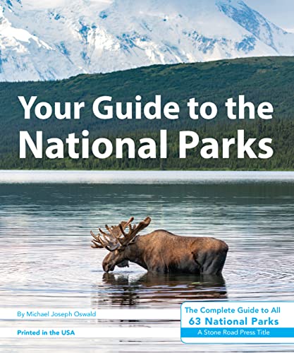 Your Guide To The National Parks: The Complete Guide To All 63 National ...